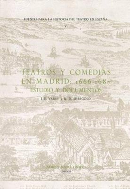 Teatros y Comedias en Madrid: 1666-1687 : Estudio y Documentos, Paperback / softback Book