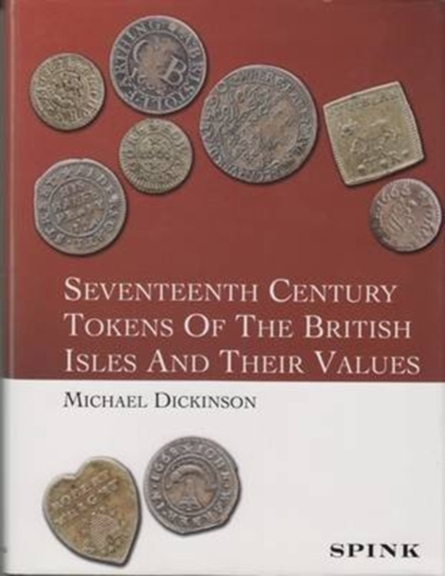 Seventeenth Century Tokens of the British Isles & Their Values, Hardback Book