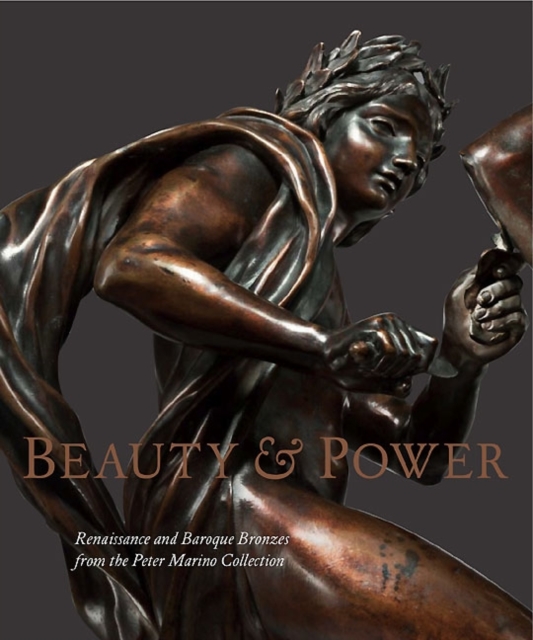 Beauty and Power : Renaissance and Baroque Bronzes from the Marino Collection, Hardback Book