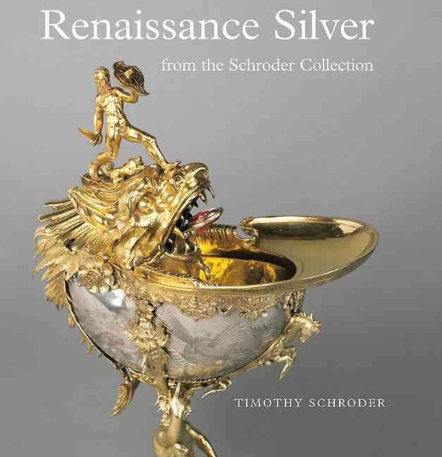 Renaissance Silver from the Schroder Collection, Paperback / softback Book