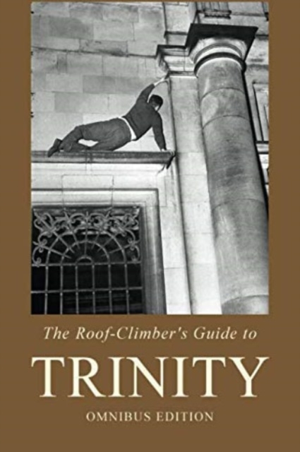 The Roof-Climber's Guide to Trinity - Omnibus, Paperback / softback Book