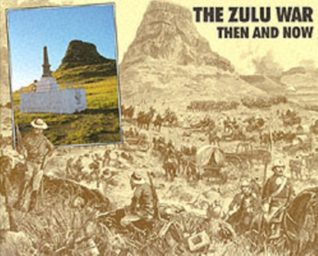 Zulu War: Then and Now, Hardback Book