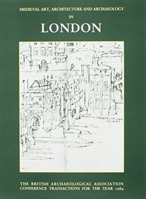 Mediaeval Art, Architecture and Archaeology in London, Paperback / softback Book