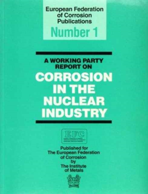 A Working Party Report on Corrosion in the Nuclear Industry EFC 1, Paperback / softback Book