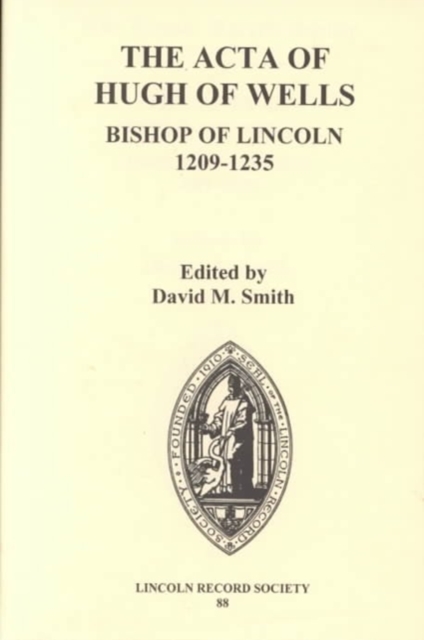 The Acta of Hugh of Wells, Bishop of Lincoln 1209-1235, Hardback Book