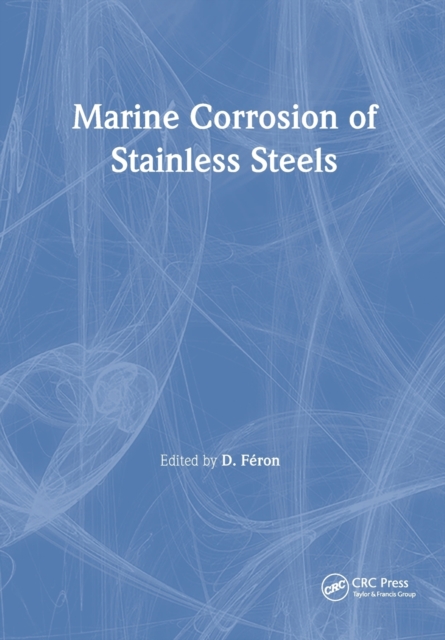 Marine Corrosion of Stainless Steels : Testing, Selection, Experience, Protection and Monitoring, Paperback / softback Book