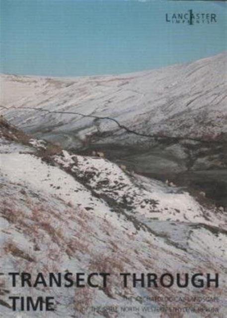 Transect Through Time : The Archaeological Landscape of the Shell North Western Ethylene Pipeline, Paperback / softback Book