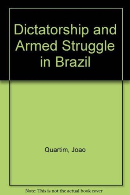 Dictatorship and Armed Struggle in Brazil, Paperback / softback Book