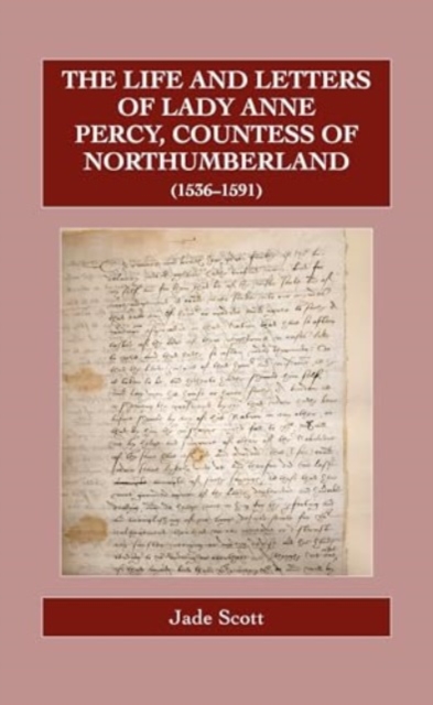 The Life and Letters of Lady Anne Percy, Countess of Northumberland (1536–1591), Hardback Book