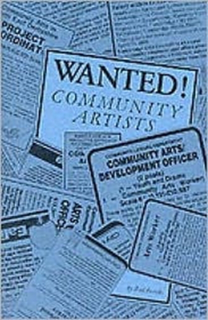Wanted! Community Artists : Summary of Principles and Practices for Running Training Schemes for Community Artists, Paperback / softback Book