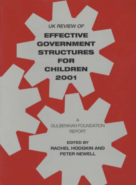 UK Review of Effective Government Structures for Children 2001 : A Gulbenkian Foundation Report, Paperback / softback Book
