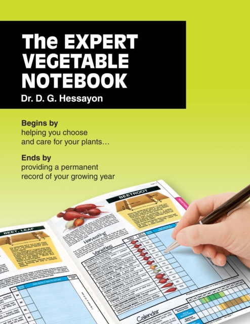 The Expert Vegetable Notebook : Begins by Helping You Choose and Care for Your Plants ... Ends by Providing a Permanent Record of Your Growing Year, Paperback Book