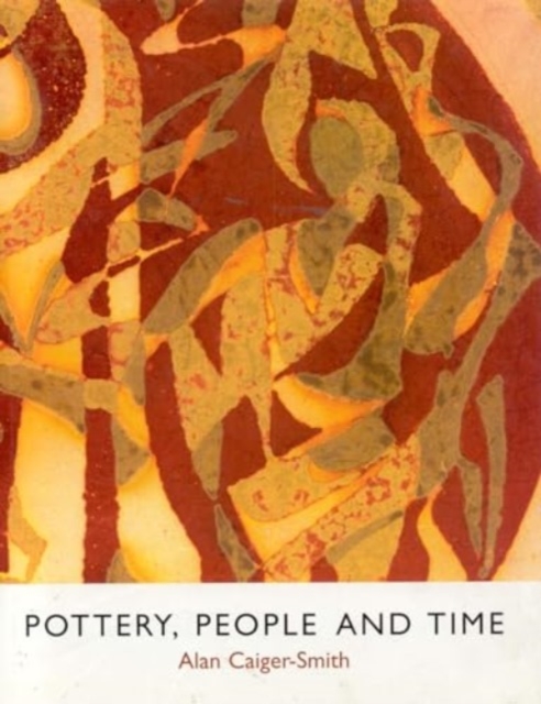 Pottery, People and Time : A Workshop in Action, Hardback Book