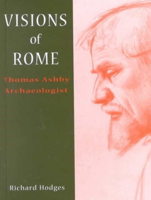 Visions of Rome : Thomas Ashby Archaeologist, Hardback Book
