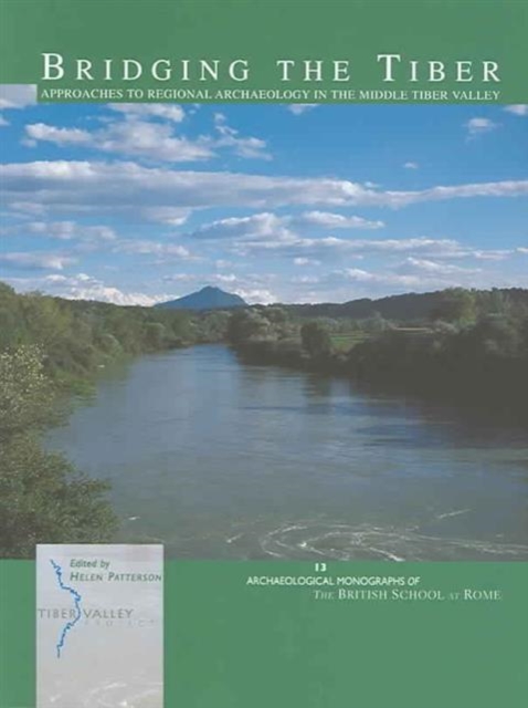 Bridging the Tiber : Approaches to regional archaeology in the Middle Tiber Valley, Paperback / softback Book