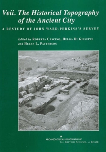 Veii. The Historical Topography of the Ancient City : A Restudy of John Ward-Perkins's Survey, Hardback Book