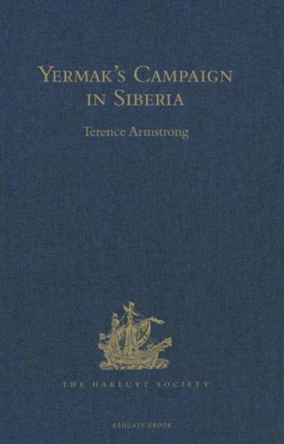 Yermak's Campaign in Siberia. Translated by Tatiana Minorsky and David Wileman, Hardback Book