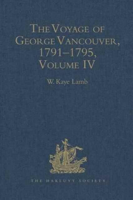 The Voyage of George Vancouver 1791-1795 vol IV, Hardback Book