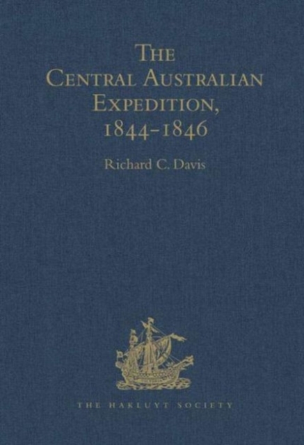 The Central Australian Expedition 1844-1846 / The Journals of Charles Sturt, Hardback Book