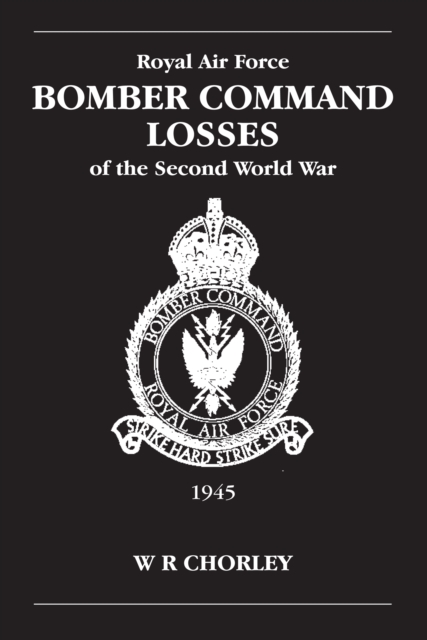RAF Bomber Command Losses of the Second World War Volume 6 : 1945, Paperback / softback Book
