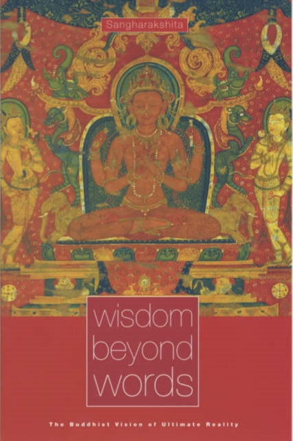 Wisdom Beyond Words : The Buddhist Vision of Ultimate Reality, Paperback / softback Book