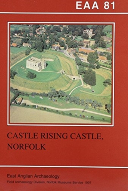EAA 81: Castle Rising Castle, Norfolk, Paperback / softback Book