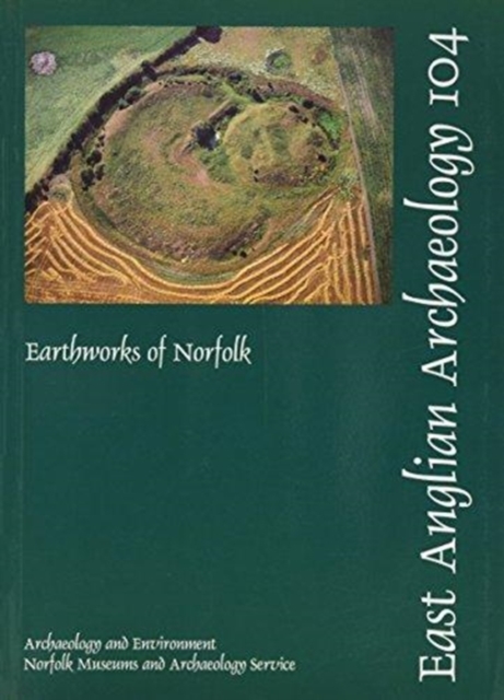 EAA 104: Earthworks of Norfolk, Paperback / softback Book
