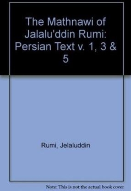 The Mathnawi of Jalalu'ddin Rumi, Vols 1, 3, 5, Persian Text (set), Hardback Book
