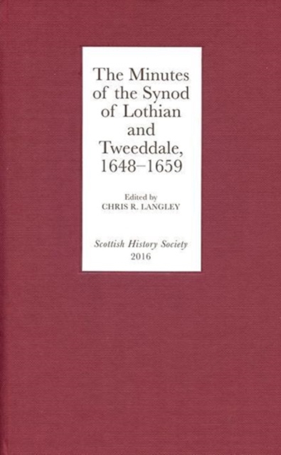 The Minutes of the Synod of Lothian and Tweeddale, 1648-1659, Hardback Book