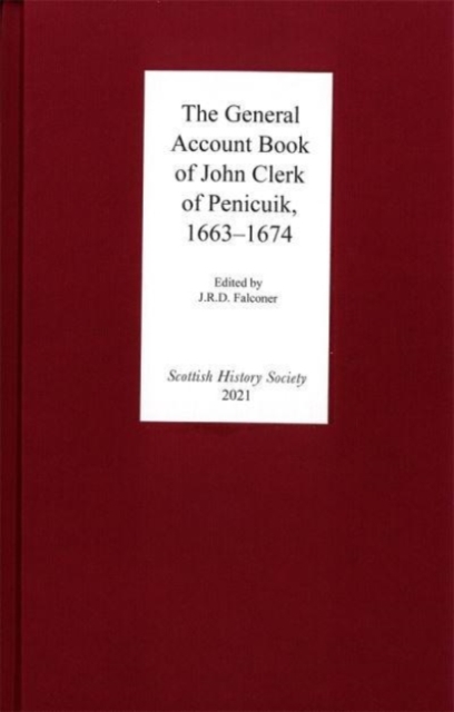 The General Account Book of John Clerk of Penicuik, 1663-1674, Hardback Book