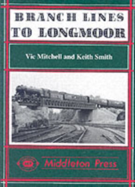 Branch Lines to Longmoor, Hardback Book