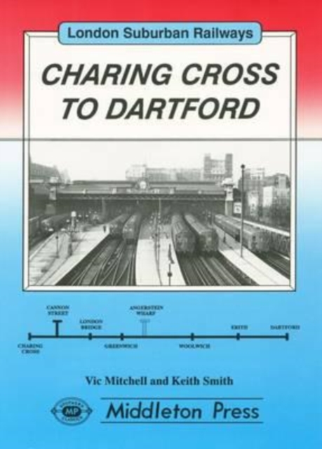 Charing Cross to Dartford, Hardback Book