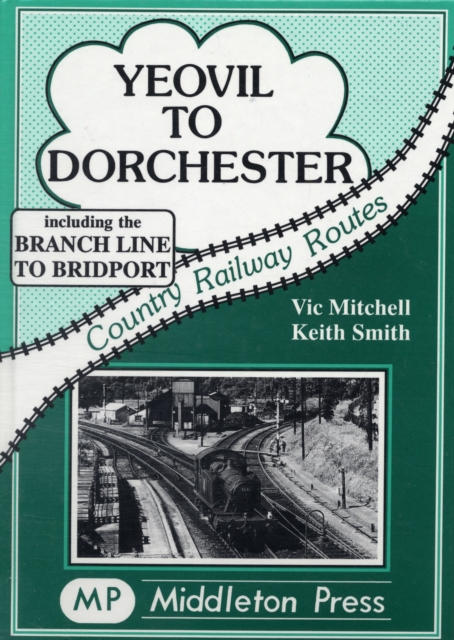 Yeovil to Dorchester, Hardback Book