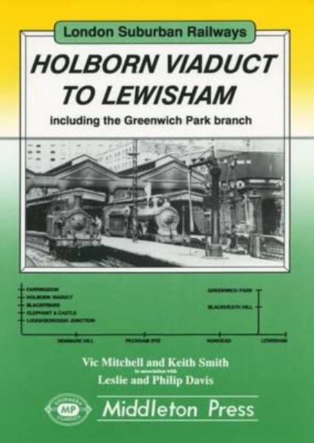 Holborn Viaduct to Lewisham : Including the Greenwich Park Branch, Hardback Book