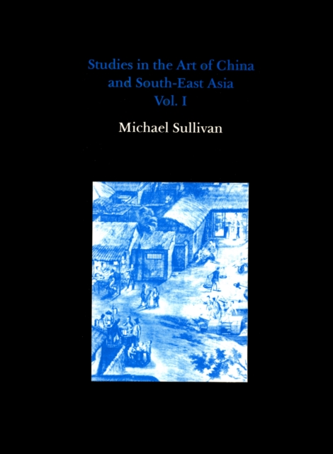 Studies in the Art of China and South-East Asia, Volume I, Hardback Book