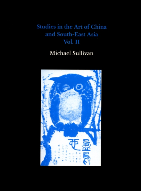 Studies in the Art of China and South-East Asia, Volume II, Hardback Book