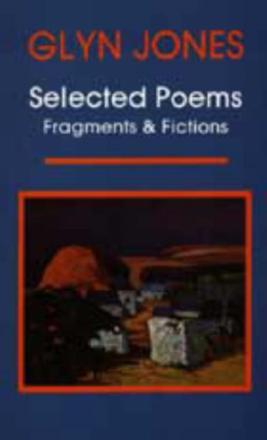 Selected Poems : Fragments and Fictions, Paperback / softback Book