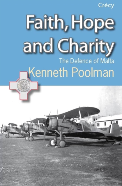 Faith, Hope and Charity : The Defence of Malta, Paperback Book