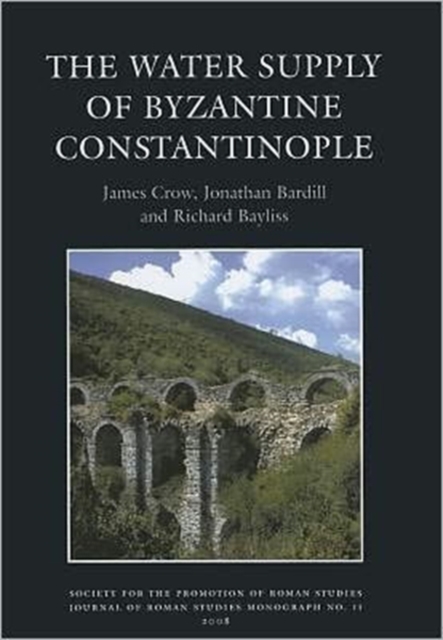 The Water Supply of Byzantine Constantinople, Hardback Book