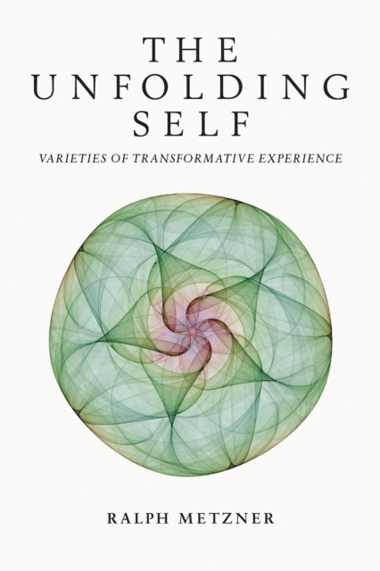 The Unfolding Self : Varieties of Transformative Experience, EPUB eBook