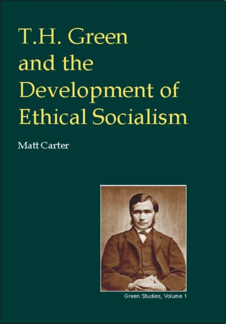 T.H.Green and the Development of Ethical Socialism, Hardback Book