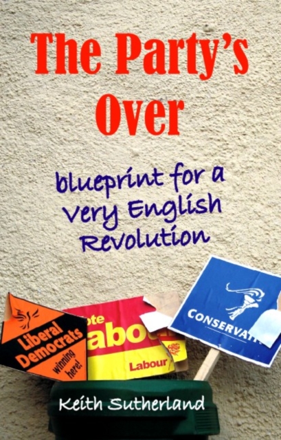 Party's Over : Blueprint for a Very English Revolution, Paperback / softback Book