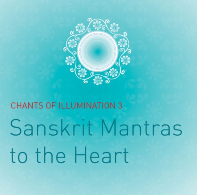Chants of Illumination, Vol. 3 CD : Sanskrit Mantras to the Heart, CD-Audio Book