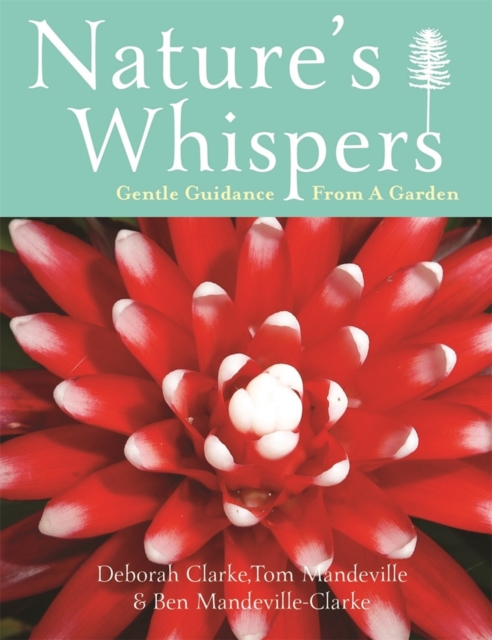 Nature's Whispers : Gentle Guidance From a Garden, EPUB eBook