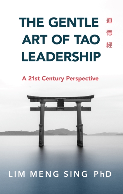 The Gentle Art of Tao Leadership : A 21st Century Perspective, Paperback / softback Book
