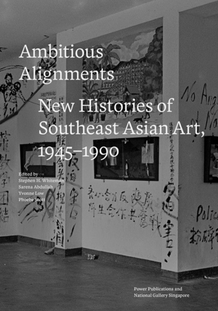 Ambitious Alignments : New Histories in Southeast Asian Art, 1945-1990, Paperback / softback Book