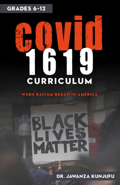 COVID 1619 Curriculum : When Racism began in America grades 6-12, Paperback / softback Book