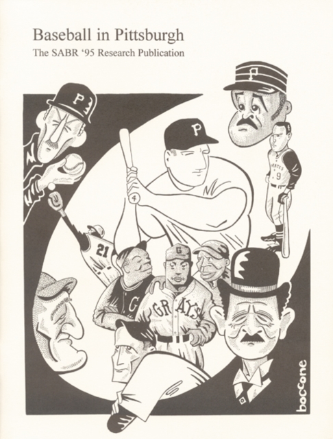 Baseball in Pittsburgh : An Anthology of New, Unusual, Challenging and Amazing Facts about the Greatest Game as Played in the Steel City, Paperback Book