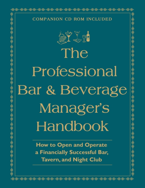 Professional Bar & Beverage Manager's Handbook : How to Open & Operate a Financially Successful Bar, Tavern & Night Club, Hardback Book
