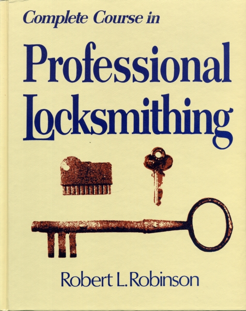 Complete Course in Professional Locksmithing (Professional/Technical Series,), Hardback Book